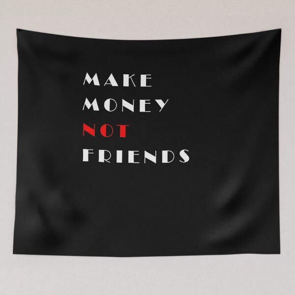 Item preview, Make Money Not Friends designed and sold by Hamadax.