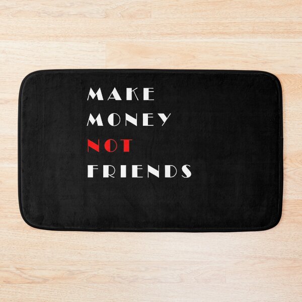 Item preview, Make Money Not Friends designed and sold by Hamadax.