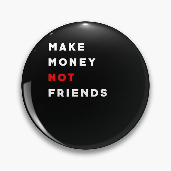 Item preview, Make Money Not Friends designed and sold by Hamadax.