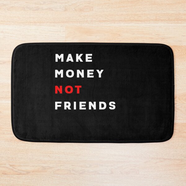 Item preview, Make Money Not Friends designed and sold by Hamadax.