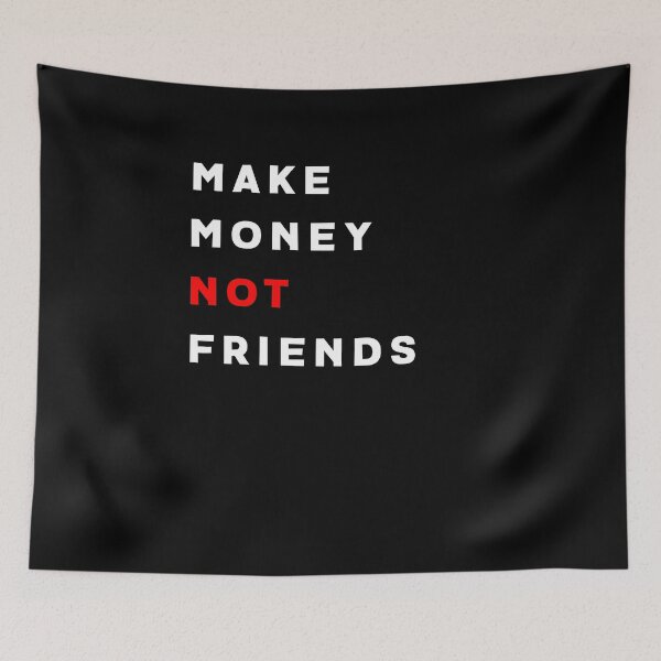 Item preview, Make Money Not Friends designed and sold by Hamadax.