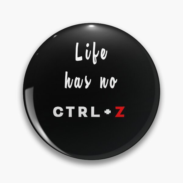 Item preview, Life Has No CTRL+Z designed and sold by Hamadax.