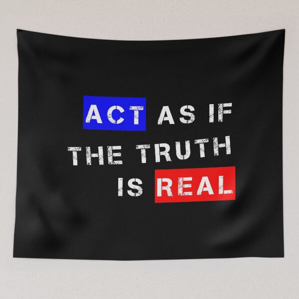 Item preview, Act As If The Truth Is Real - RWB designed and sold by sbdigital.