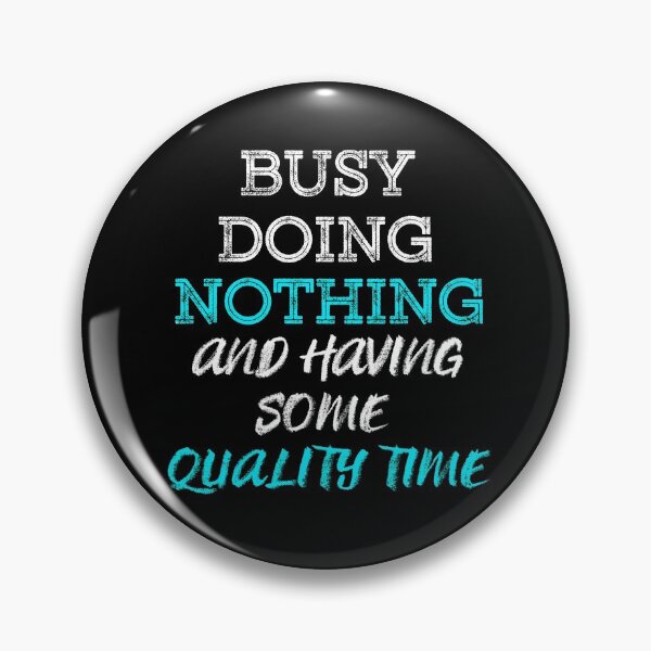 Item preview, Busy Doing Nothing and having some quality time (White Blue) designed and sold by MinaMonsterMash.