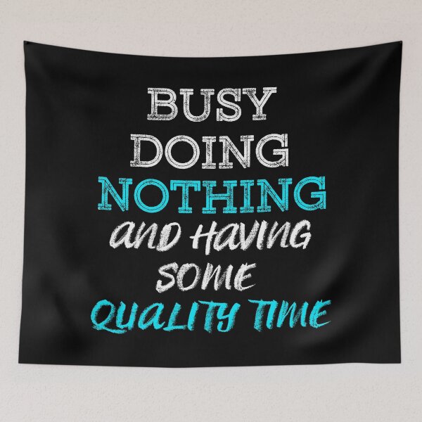 Item preview, Busy Doing Nothing and having some quality time (White Blue) designed and sold by MinaMonsterMash.