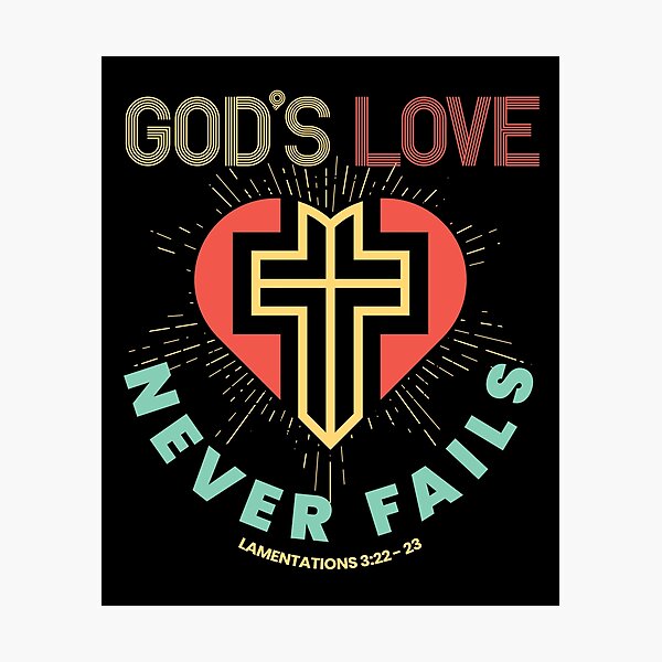 God's Love Never Fails Cross T Shirt God's Love Never Fails Cross T Shirt