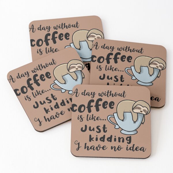 Item preview, A day without coffee is like just kidding I have no idea sloth sleeping designed and sold by Aura-E.