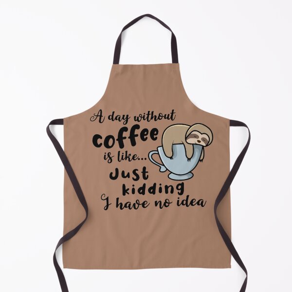 Item preview, A day without coffee is like just kidding I have no idea sloth sleeping designed and sold by Aura-E.