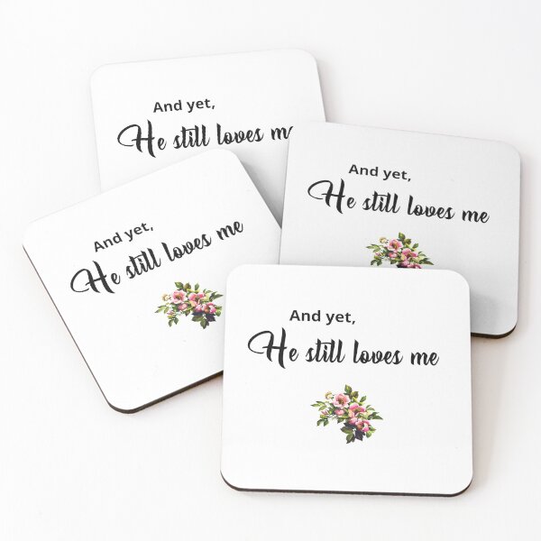 Item preview, "And yet, he still loves me". I feel so lucky that this gentle, smart, brave, handsome man loves me, in spite of all my faults. designed and sold by JoelsCorner.