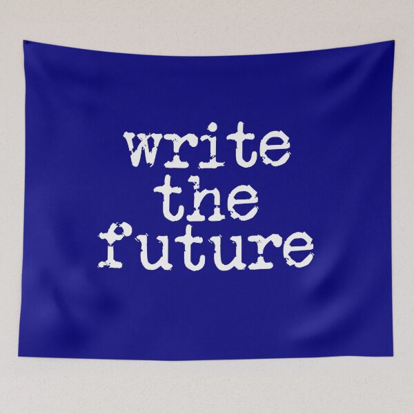 Item preview, write the future in white on navy blue designed and sold by TeaRoseWriter.