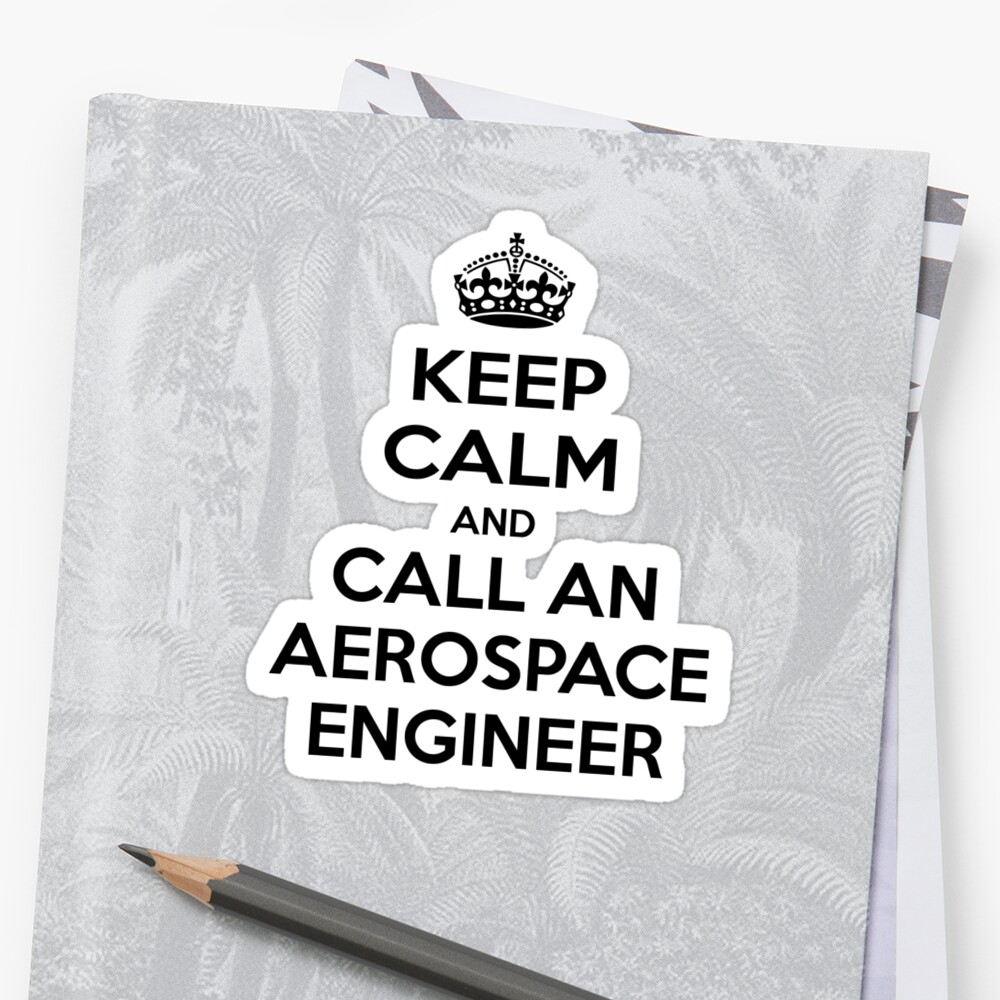 keep-calm-and-call-an-aerospace-engineer-sticker-by-tkup22-redbubble