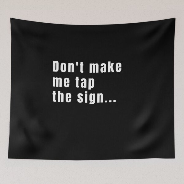 Item preview, Don't make me tap the sign designed and sold by Drilad.
