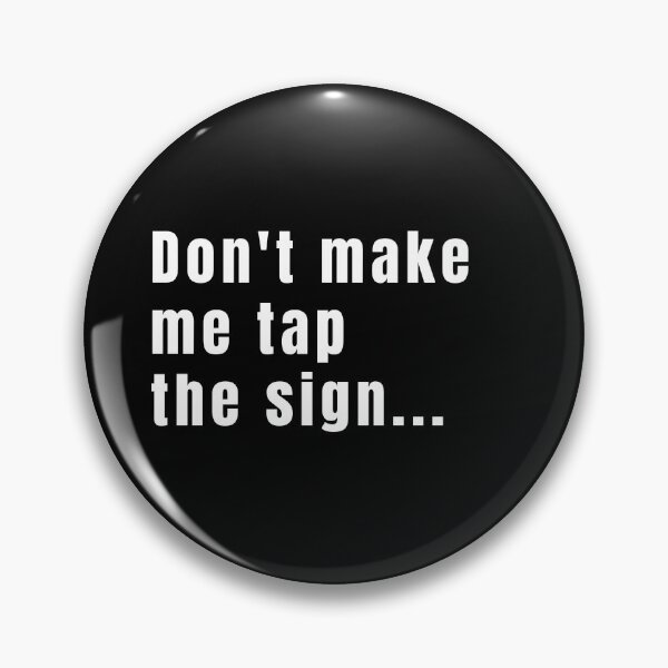 Item preview, Don't make me tap the sign designed and sold by Drilad.