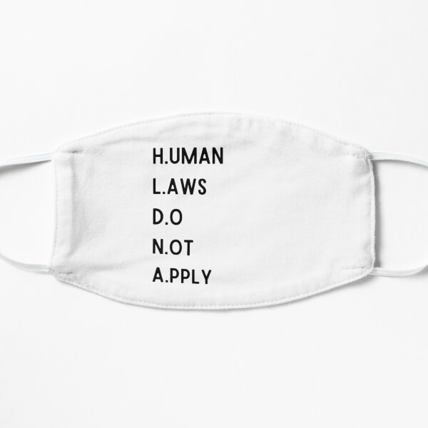 Human Laws Do Not Apply Flat Mask