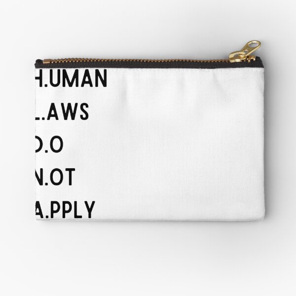 Human Laws Do Not Apply Zipper Pouch
