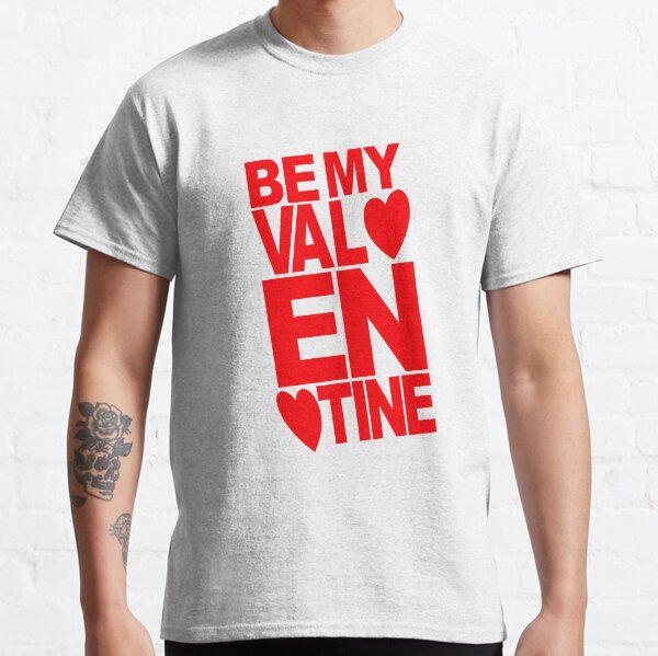 Be My Valentine Lover's Heart. Classic T-Shirt