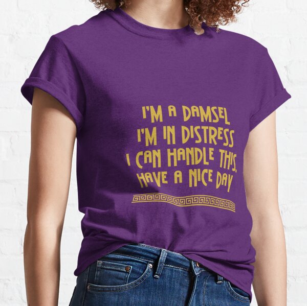 I'm A Damsel Classic T-Shirt