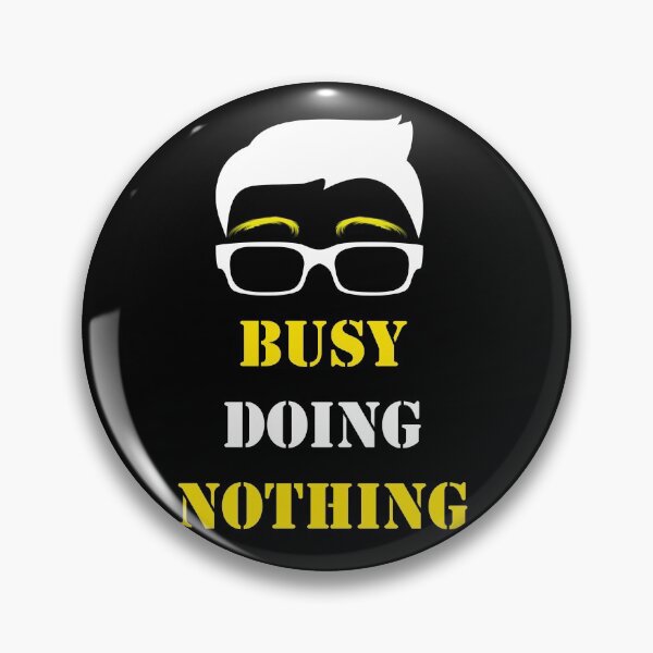 Item preview, busy doing nothing designed and sold by ichourshop.