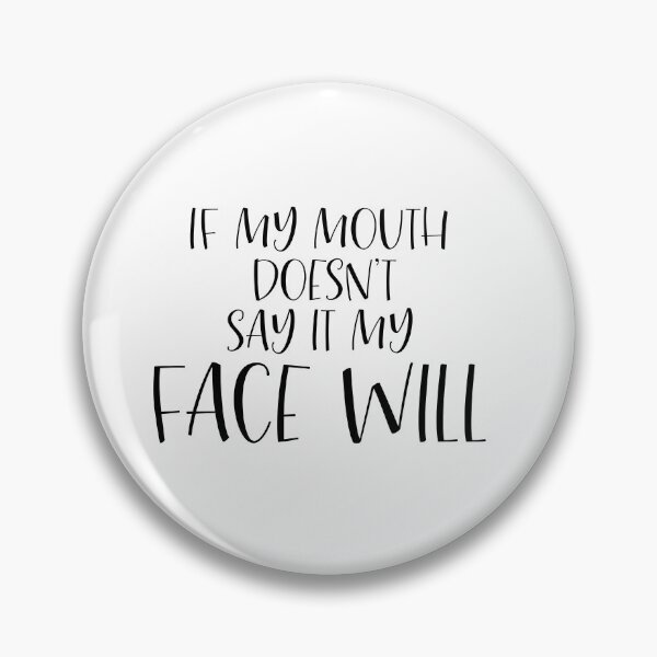 Item preview, If my mouth doesnt say it my Face Will designed and sold by rjustiniano33.
