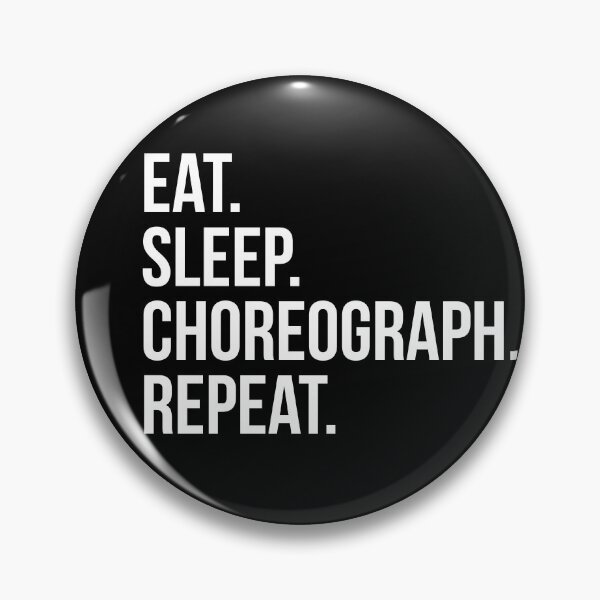 Item preview, Eat Sleep Choreograph Repeat designed and sold by BeardedTree.