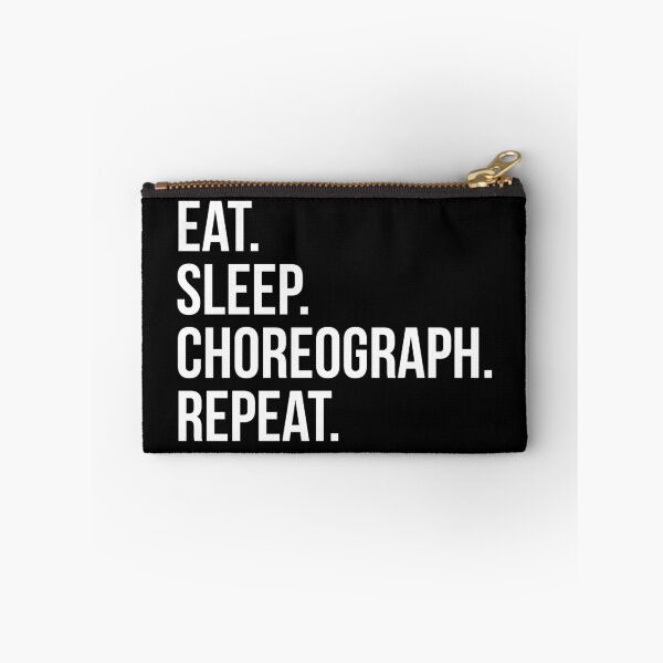 Item preview, Eat Sleep Choreograph Repeat designed and sold by BeardedTree.