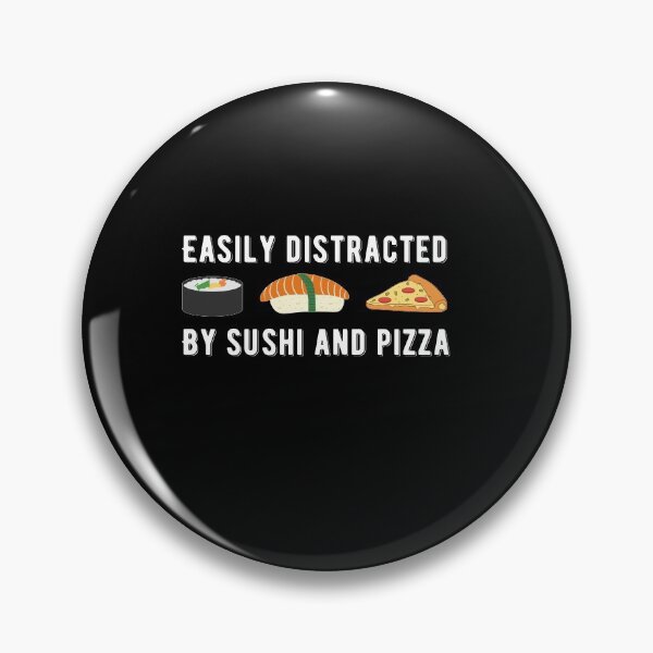 Item preview, Easily Distracted By Sushi And Pizza Quote designed and sold by AritraSur.