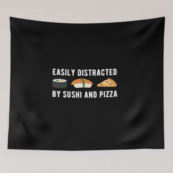Item preview, Easily Distracted By Sushi And Pizza Quote designed and sold by AritraSur.