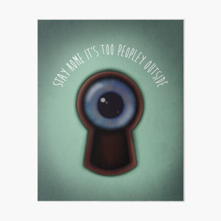 Stay home it's too peopley outside Art Board Print