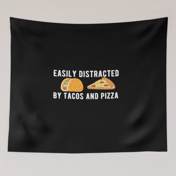 Item preview, Easily Distracted By Tacos And Pizza Quote designed and sold by AritraSur.