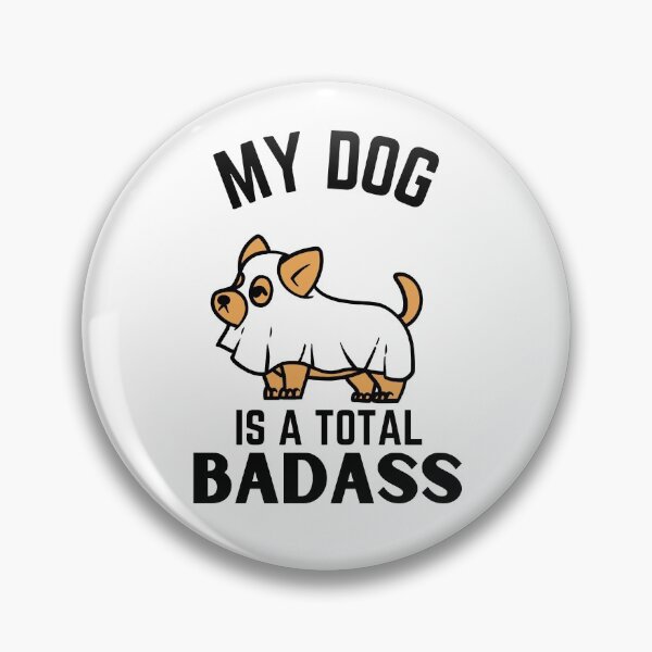 Item preview, My dog is total badass ever quote Funny pug owner saying designed and sold by OneTimeEngineer.