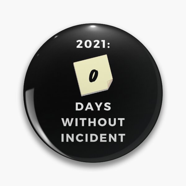 Item preview, 2021: 0 Days Without Incident designed and sold by NerdishCouture.