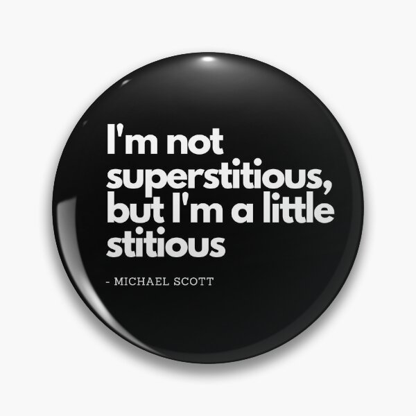 Item preview, I'm not superstitious, but I'm a little stitious - Michael Scott designed and sold by TheChicktopus.