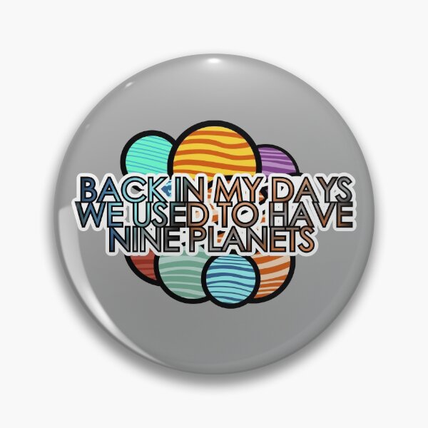Item preview, Back in my days we used to have nine planets designed and sold by Forever-Design.