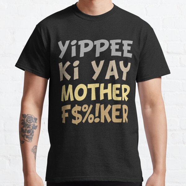 yippee ki yay t shirt