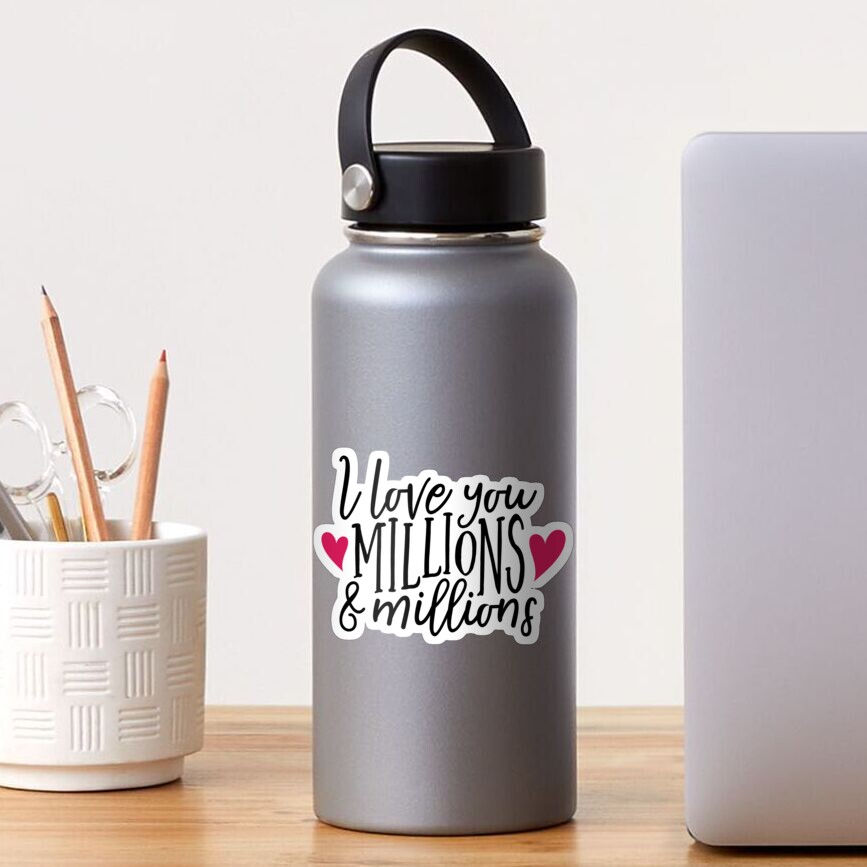 "I Love You Millions & Millions - Love Design" Sticker by