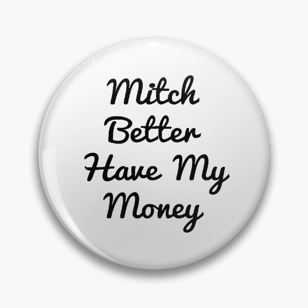 Item preview, Mitch Better Have My Money designed and sold by Mariano Topno.