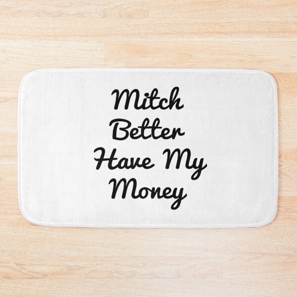 Item preview, Mitch Better Have My Money designed and sold by Mariano Topno.