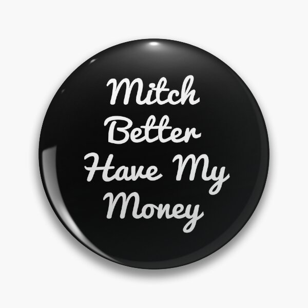 Item preview,  Mitch Better Have My Money designed and sold by Mariano Topno.