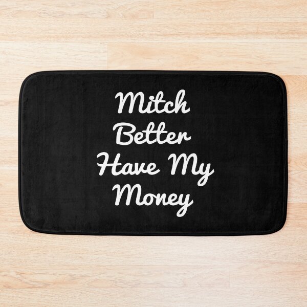 Item preview,  Mitch Better Have My Money designed and sold by Mariano Topno.