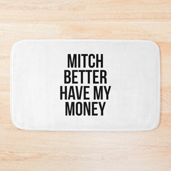 Item preview,  Mitch Better Have My Money designed and sold by Mariano Topno.