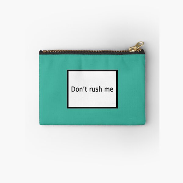 Item preview, don't rush me designed and sold by FunnyGrief.