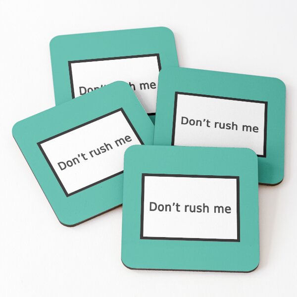 Item preview, don't rush me designed and sold by FunnyGrief.