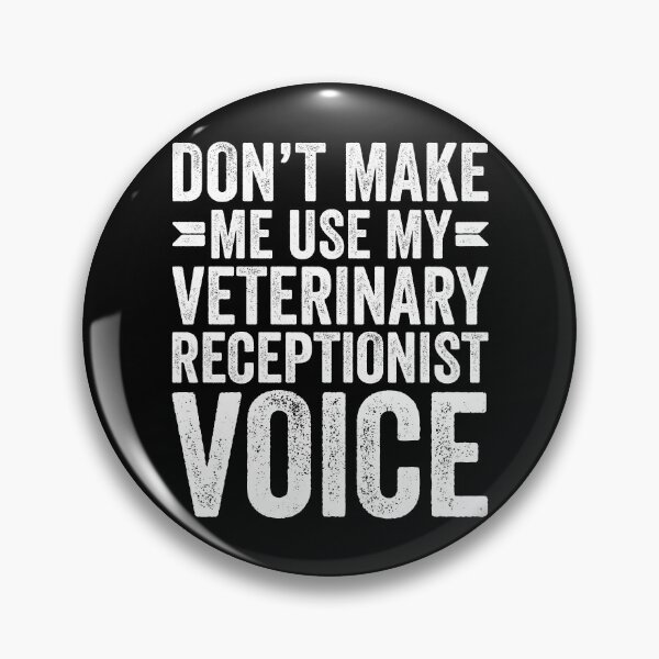 Item preview, Don't Make Me Use My Veterinary Receptionist Voice designed and sold by kamrankhan.