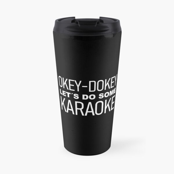 OKEY-DOKEY, LET´S DO SOME KARAOKE Travel Mug