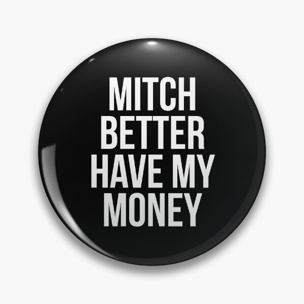Item preview, Mitch Better Have My Money designed and sold by Mariano Topno.
