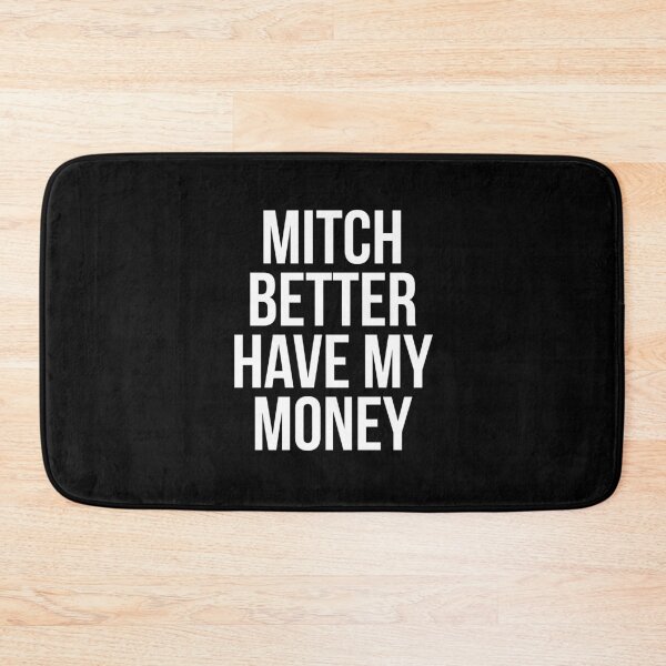 Item preview, Mitch Better Have My Money designed and sold by Mariano Topno.