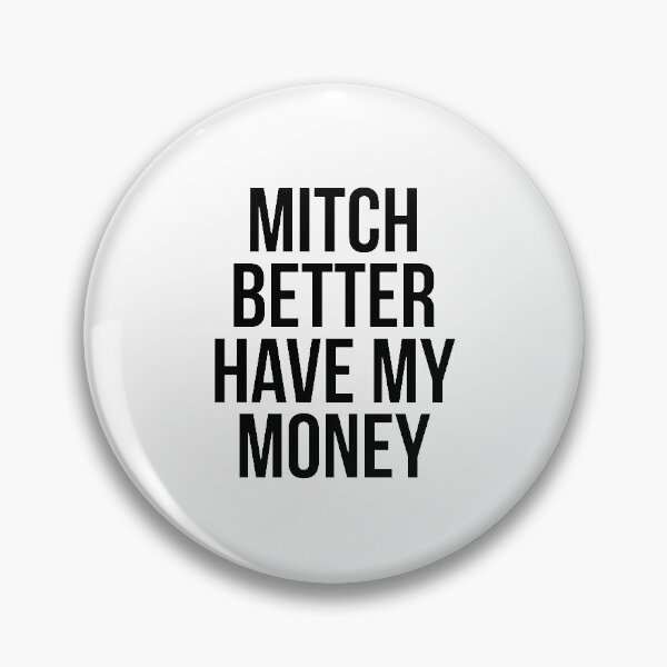Item preview,  Mitch Better Have My Money designed and sold by Mariano Topno.