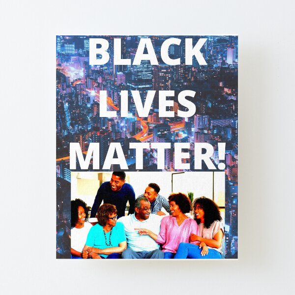 BLACK LIVES MATTER: "IT'S A FAMILY AFFAIR!" Canvas Mounted Print