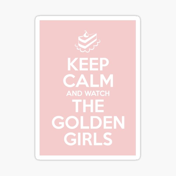 Keep Calm and Watch The Golden Girls Sticker