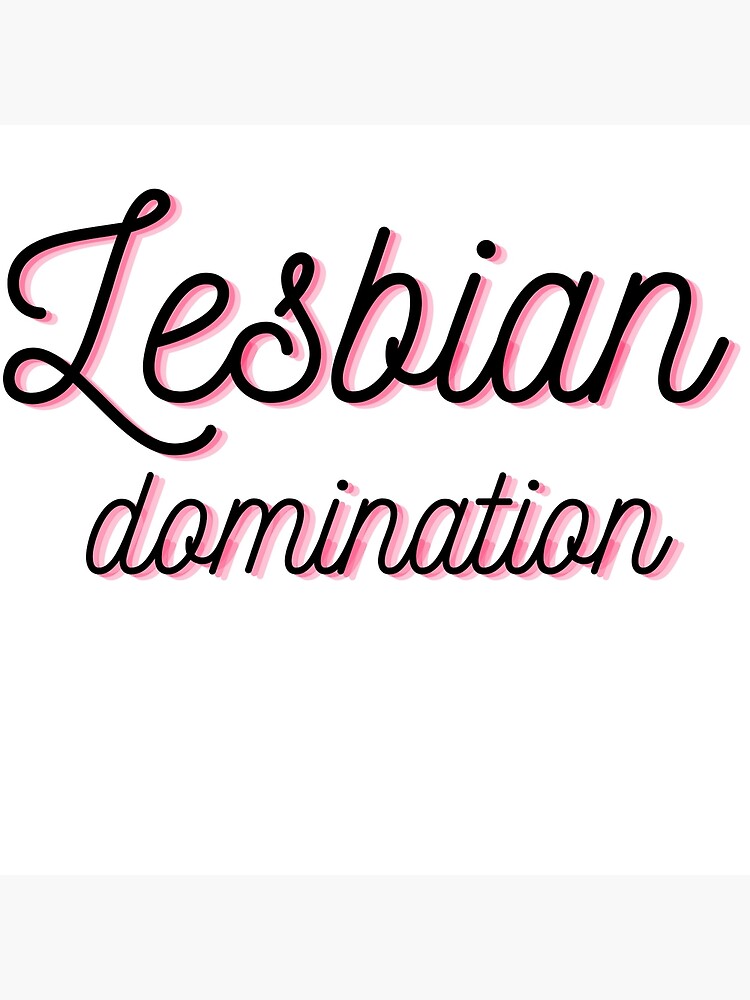 Lesbian Domination Poster By Proshirt07 Redbubble